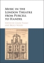 Music in the London Theatre from Purcell to Handel  Hardback