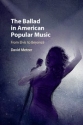 The Ballad in American Popular Music From Elvis to Beyonc Hardback