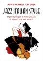 Jazz Italian Style From its Origins in New Orleans to Fascist Italy and Sinatra Hardback