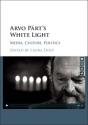Arvo Prt's White Light Media, Culture, Politics Hardback