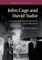 John Cage and David Tudor Correspondence on Interpretation and Performance Paperback