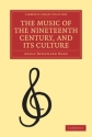 The Music of the Nineteenth Century and its Culture  Paperback