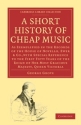 A Short History of Cheap Music As Exemplified in the Records of the House of Novello, Ewer and Co., with Special Reference to the F Paperback