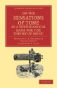 On the Sensations of Tone as a Physiological Basis for the Theory of Music  Paperback