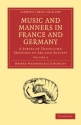 Music and Manners in France and Germany A Series of Travelling Sketches of Art and Society Paperback