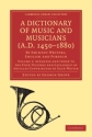 A Dictionary of Music and Musicians (A.D. 14501880) By Eminent Writers, English and Foreign Paperback