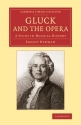 Gluck and the Opera A Study in Musical History Paperback