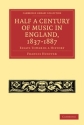 Half a Century of Music in England, 18371887 Essays Towards a History Paperback