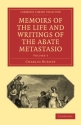 Memoirs of the Life and Writings of the Abate Metastasio In which are Incorporated, Translations of his Principal Letters Paperback