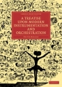 A Treatise upon Modern Instrumentation and Orchestration  Paperback