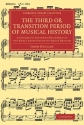The Third or Transition Period of Musical History A Course of Lectures Delivered at the Royal Institution of Great Britain Paperback