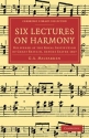 Six Lectures on Harmony Delivered at the Royal Institution of Great Britain, before Easter 1867 Paperback