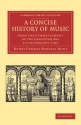 A Concise History of Music From the Commencement of the Christian Era to the Present Time Paperback