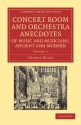 Concert Room and Orchestra Anecdotes of Music and Musicians, Ancient and Modern  Paperback