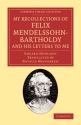 My Recollections of Felix Mendelssohn-Bartholdy, and his Letters to Me  Paperback