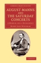 August Manns and the Saturday Concerts A Memoir and a Retrospect Paperback