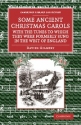 Some Ancient Christmas Carols, with the Tunes to Which They Were Formerly Sung in the West of Englan  Paperback