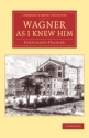Wagner as I Knew Him  Paperback