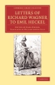 Letters of Richard Wagner to Emil Heckel With a Brief History of the Bayreuth Festivals Paperback