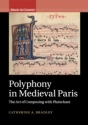 Polyphony in Medieval Paris The Art of Composing with Plainchant Paperback