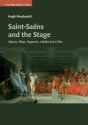 Saint-Sans and the Stage Operas, Plays, Pageants, a Ballet and a Film Hardback