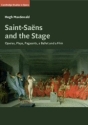 Saint-Sans and the Stage Operas, Plays, Pageants, a Ballet and a Film Paperback