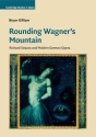 Rounding Wagner's Mountain Richard Strauss and Modern German Opera Paperback