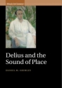 Delius and the Sound of Place  Hardback
