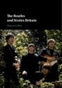 The Beatles and Sixties Britain  Hardback