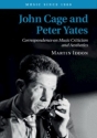 John Cage and Peter Yates Correspondence on Music Criticism and Aesthetics Hardback