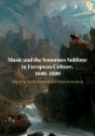 Music and the Sonorous Sublime in European Culture, 16801880  Hardback
