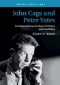 John Cage and Peter Yates Correspondence on Music Criticism and Aesthetics Paperback