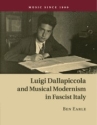 Luigi Dallapiccola and Musical Modernism in Fascist Italy  Paperback