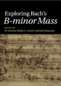 Exploring Bach's B-minor Mass  Paperback