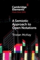 A Semiotic Approach to Open Notations Ambiguity as Opportunity Paperback