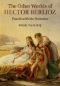 The Other Worlds of Hector Berlioz Travels with the Orchestra Paperback