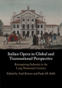 Italian Opera in Global and Transnational Perspective Reimagining Italianit in the Long Nineteenth Century Paperback