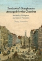 Beethoven's Symphonies Arranged for the Chamber Sociability, Reception, and Canon Formation Hardback