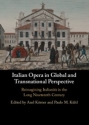 Italian Opera in Global and Transnational Perspective Reimagining Italianit in the Long Nineteenth Century Hardback
