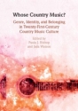 Whose Country Music? Genre, Identity, and Belonging in Twenty-First-Century Country Music Culture Paperback
