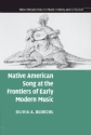 Native American Song at the Frontiers of Early Modern Music  Paperback