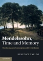 Mendelssohn, Time and Memory The Romantic Conception of Cyclic Form Paperback