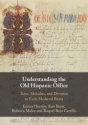 Understanding the Old Hispanic Office Texts, Melodies, and Devotion in Early Medieval Iberia Paperback