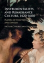 Instrumentalists and Renaissance Culture, 14201600 Players of Function and Fantasy Paperback