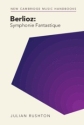 Berlioz: <i>Symphonie Fantastique</i>  Hardback