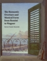 The Romantic Overture and Musical Form from Rossini to Wagner  Paperback
