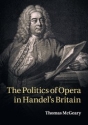 The Politics of Opera in Handel's Britain  Paperback