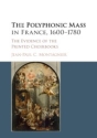 The Polyphonic Mass in France, 16001780 The Evidence of the Printed Choirbooks Paperback