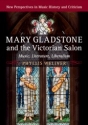 Mary Gladstone and the Victorian Salon Music, Literature, Liberalism Paperback