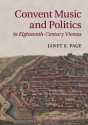 Convent Music and Politics in Eighteenth-Century Vienna  Paperback